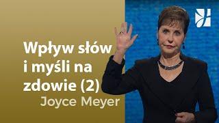 Wpływ myśli i słów na zdrowie (2) | Joyce Meyer | Myśli i słowa