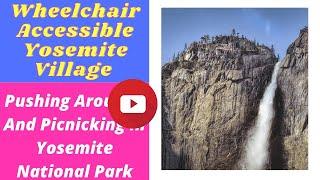 Yosemite Wheelchair Accessible Trails & picnicking