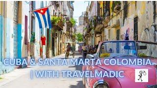 Cuba and Santa Marta Colombia | with Travelmadic