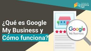 ¿Qué es Google My Business y Cómo funciona?