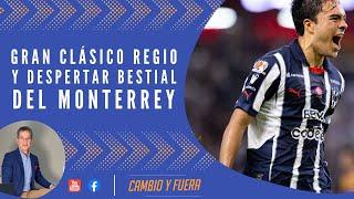 Gran Clásico Regio y despertar bestial del Monterrey