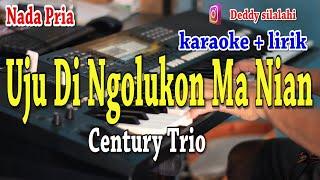 UJU DI NGOLUKON MA NIAN [KARAOKE] CENTURY TRIO