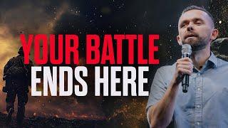 Your Battle Ends Here | This Is How You Should Fight Your Battles