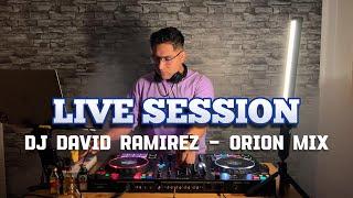 LIVE SESSION - DJ DAVID RAMIREZ ( ORION , OHNANA , MORENA , SANTA , LUNA , REHUSO , KAPO , BEELE )