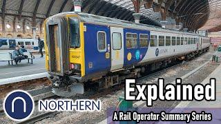 Northern EXPLAINED - A Rail Operator Summary