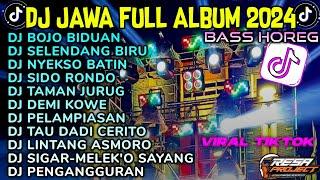 DJ JAWA FULL ALBUM VIRAL TIKTOK 2024 FULL BASSDJ BOJO BIDUAN •SELENDANG BIRU •SIDO RONDO