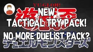 TACTICAL TRY PACK ANNOUNCED! No More Duelist Packs? Yu-Gi-Oh!