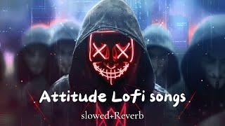 Attitude Lofi Songs | Slowed + Reverb | 2024 Lofi | New Hindi Songs | Rk music