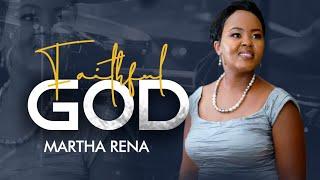 Martha Rena- Faithful God (Official video)