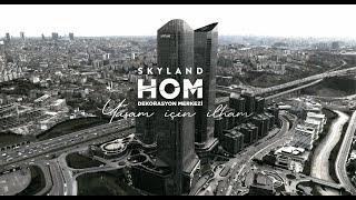 Skyland HOM Yaşam Alanlarınıza İyi Gelecek!