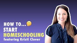 How To Start Homeschooling with Kristi Clover | Parent Alert