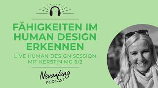 Fähigkeiten im Human Design erkennen – Live Session mit Kerstin MG 6/2 – Neuanfang Podcast #327