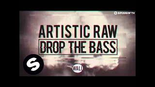 Artistic Raw - Drop The Bass (Original Mix)