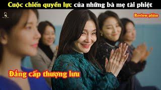 [Review Phim] Cuộc chiến của những bà mẹ tài phiệt trong ngôi trường danh giá