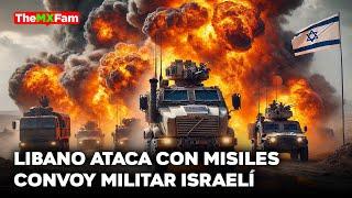 LIBANO ATACA CON MISILES SU CONVOY MILITAR: ALERTA MAXIMA EN ISRAEL | TheMXFam