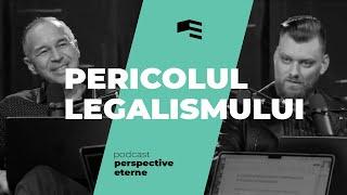 Pericolul Legalismului | EP.1 | PERSPECTIVE ETERNE | Cristian Barbosu & Andrei Baciu