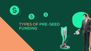 Understanding the different types of pre-Seed funding