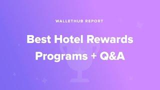 Best Hotel Rewards Programs + Q&A