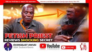 FORMER FETISH PRIEST REVEALS SHOCKING SECRET IN EVIL ACTS AND WHY HE INSIST IT'S USELESS AND AZAA!!!