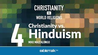 Christianity vs. Hinduism – Mike Mazzalongo | BibleTalk.tv