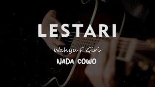 LESTARI // Wahyu F Giri // KARAOKE GITAR AKUSTIK NADA COWO ( MALE )