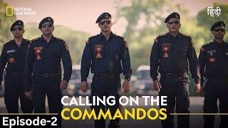 Calling on the Commandos | Inside NSG | हिन्दी | Full Episode | S1- E2 | National Geographic