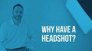 Headshot - Why have one?