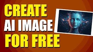 How To Create AI Images For Free (Step-by-Step Guide)