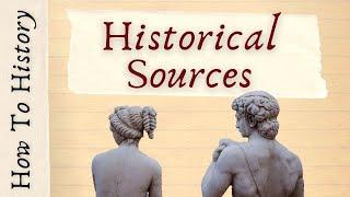 Historical Sources - How to History