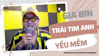 TRÁI TIM ANH YẾU MỀM ll Gia Bin (MV Studio)