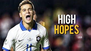 Philippe Coutinho ► HIGH HOPES ● Skills and Goals 2020 ᴴᴰ