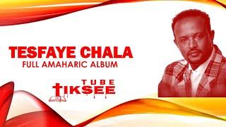 Tesfaye Chala | Full Album