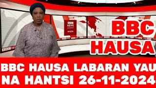 BBC HAUSA LABARAN YAU NA HANTSI 26-11-2024 #bbchausa #rfihausa #labaranyau #voahausa #labaranduniya