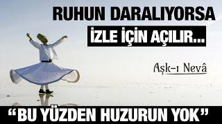 Ruhun Daralıyorsa İzle İçin Açılır. Bu Yüzden Huzurun Yok