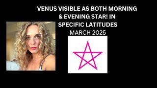 VENUS VISIBLE AS MORNING AND EVENING STAR IN CERTAIN NORTHERN LATITUDES! MARCH 2025