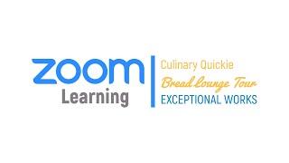 ZOOM Learning: Culinary Quickie - Bread Lounge Tour