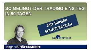 So gelingt der Trading-Einstieg in 90  Tagen mit Birger Schaefermeier