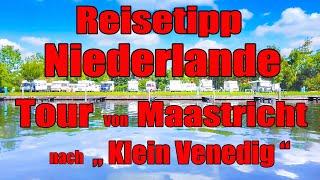 Reisetipp Niederlande , von Maastricht nach "Klein Venedig" ️ Reisebericht, Wohnmobil-Tour