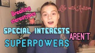 Special interest aren’t superpowers! + me rambling | Life with Autism | Breaking stereotypes
