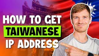 How To Get a Taiwanese IP Address - Best VPN For Taiwan