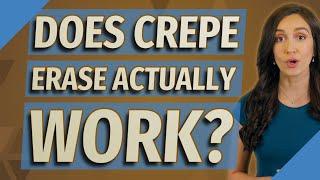 Does crepe erase actually work?