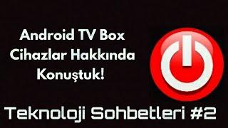 Teknoloji Sohbetleri #2 Levent Orgun'un Android TV Box Sorularını Kaan Tomaçoğlu İle Cevapladık