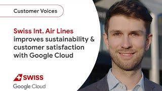 Swiss International Air Lines increases customer satisfaction and sustainability with Google Cloud