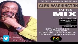 GLEN WASHINGTON MEGA MIX BY DEEJAY TSUNAMI