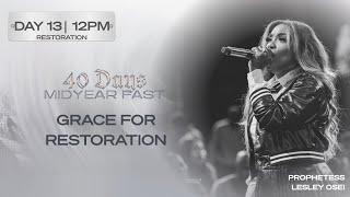 GRACE FOR RESTORATION | PROPH. LESLEY OSEI | DAY 13 | 12PM | MIDYEAR FAST | KINGDOM FULL TABERNACLE