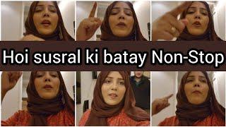 Ajj hoi susral ki batay wo bhi Non- Stop || sister in law ghar q ayi || Vlog # 384 #naziaadeel