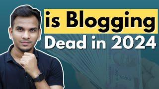 Is Blogging Dead in 2024? | Satish K Videos