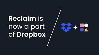 Reclaim.ai acquired by Dropbox  | What’s next from our founders