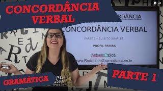  CONCORDÂNCIA VERBAL: SUJEITO SIMPLES  - Parte 1 de 3 - Profa. Pamba