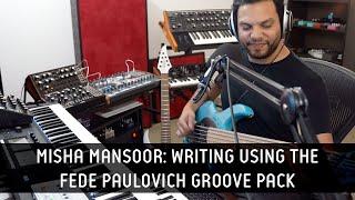 Misha Mansoor: Writing using the Fede Paulovich groove pack.